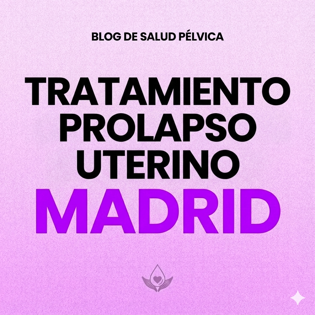 Tratamiento de Prolapso Uterino en Madrid